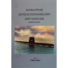 Dumlupınar Denizaltısındakilerin Son Saatleri - Tunç Umay