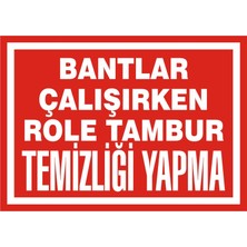 İzmir Serigrafi Bantlar Çalışırken Role Tambur Temizliği Yapma 2.6 mm PVC Uyarı Levhası 25 x 35 cm