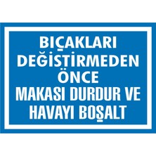 İzmir Serigrafi Bıçakları Değiştirmeden Önce Makası Durdur ve Havayı Boşalt 2.6 mm PVC Uyarı Levhası 25 x 35 cm