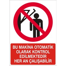 İzmir Serigrafi Bu Makina Otomatik Olarak Kontrol Edilmektedir Heran Çalışabilir 2.6 mm PVC Uyarı Levhası 17,5 x 25 cm