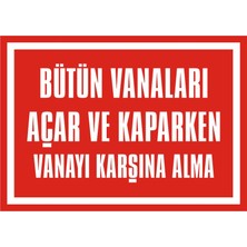 İzmir Serigrafi Bütün Vanaları Açar Kaparken Vanayı Karşına Alma Galvaniz Uyarı Levhası 17,5 x 25 cm