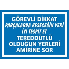 İzmir Serigrafi Görevli Dikkat Parçalarda Keseceğin Yeri İyi Tesbit Et Tereddütlü Olduğun Yerleri Amirine Sor (Kendinden Yapışkanlı Etiket) 17,5 x 25 cm