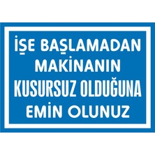 İzmir Serigrafi İşe Başlamadan Makinanın Kusursuz Olduğuna Emin Olunuz 2.6 mm PVC Uyarı Levhası 25 x 35 cm
