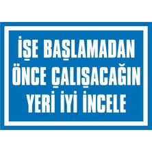 İzmir Serigrafi İşe Başlamadan Önce Çalışacağın Yeri İyi İncele 2.6 mm PVC Uyarı Levhası 25 x 35 cm