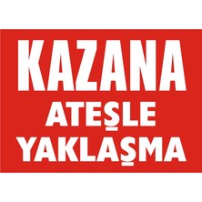 İzmir Serigrafi Kazana Ateşle Yaklaşma (Kendinden Yapışkanlı Etiket) 35 x 50 cm