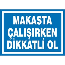 İzmir Serigrafi Makasta Çalışırken Dikkatli Ol 2.6 mm PVC Uyarı Levhası 25 x 35 cm