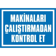 İzmir Serigrafi Makinaları Çalıştırmadan Kontrol Et Galvaniz Uyarı Levhası 17,5 x 25 cm