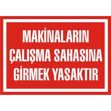 İzmir Serigrafi Makinaların Çalışma Sahasına Girmek Yasaktır 2.6 mm PVC Uyarı Levhası 25 x 35 cm