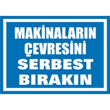 İzmir Serigrafi Makinaların Çevresini Serbest Bırakın 2.6 mm PVC Uyarı Levhası 25 x 35 cm
