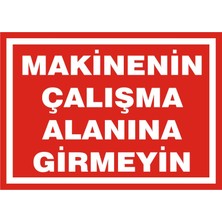 İzmir Serigrafi Makinanin Çalışma Alanına Girmeyin 2.6 mm PVC Uyarı Levhası 17,5 x 25 cm