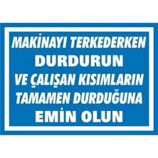 İzmir Serigrafi Makinayı Terkederken Durdurun ve Çalışan Kısımların Tamamen Durduğuna Emin Olun 2.6 mm PVC Uyarı Levhası 25 x 35 cm