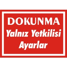 İzmir Serigrafi Dokunma Yalnız Yetkilisi Ayarlar Galvaniz Uyarı Levhası 17,5 x 25 cm
