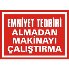 İzmir Serigrafi Emniyet Tedbiri Almadan Makinayı Çalıştırma 2.6 mm PVC Uyarı Levhası 25 x 35 cm