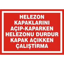 İzmir Serigrafi Helezon Kapaklarını Açıp-Kaparken Helezonu Durdur Kapak Açıkken Çalıştırma 2.6 mm PVC Uyarı Levhası 25 x 35 cm
