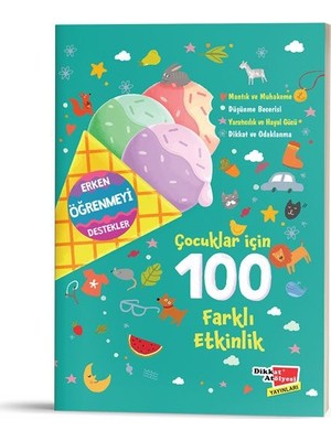 Dikkat Atölyesi Yayınları Çocuklar için 100 Farklı Etkinlik Kolektif Okul Öncesi Eğitici Kitap: 3-5 Yaş Arası