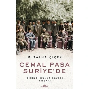 Cemal Paşa Suriye'de - Talha Çiçek