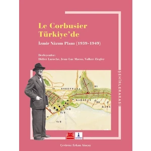 Le Corbusier Türkiye'de - İzmir Nâzım Planı - Le Corbusier