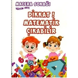 Dikkat Matematik Çıkabilir - Macera Sokağı Eğitim Seti   - Zeynep Karayel