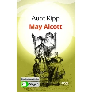 Aunt Kipp - İngilizce Hikayeler C1 Stage 5 - May Alcott