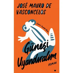 Güneşi Uyandıralım (Ciltli Baskı) - Jose Mauro De Vasconcelos