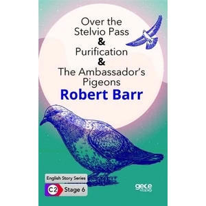 Over The Stelvio Pass - Purification - The Ambassador’S Pigeons / İngilizce Hikayeler C2 Stage 6 - Robert Barr