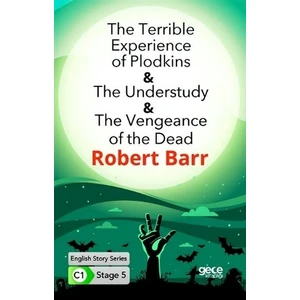 The Terrible Experience Of Plodkins - The Understudy - The Vengeance Of The Dead / İngilizce Hikayeler C1 Stage 5 - Robert Barr