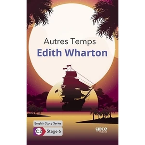 Autres Temps / İngilizce Hikayeler C2 Stage 6 - Edith Wharton