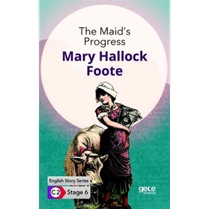The Maid'S Progress / İngilizce Hikayeler C2 Stage 6 - Mary Hallock Foote