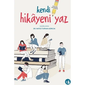 Kendi Hikâyeni Yaz - Hatice Turhan Ağrelim