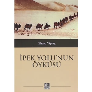 İpek Yolu'nun Öyküsü - Zhang Yiping