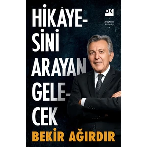 Hikâyesini Arayan Gelecek - Bekir Ağırdır