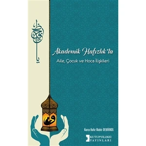 Akademik Hafızlık'ta Aile, Çocuk Ve Hoca İlişkileri  - Mahir Demirkol