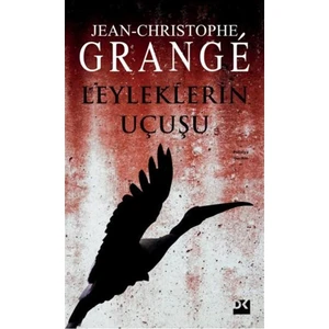 Leyleklerin Uçuşu - Jean-Christophe Grange