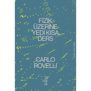 Fizik Üzerine Yedi Kısa Ders - Carlo Rovelli