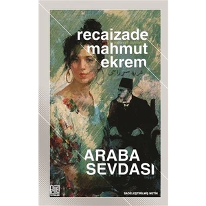 Araba Sevdası (Sadeleştirilmiş Metin) - Recaizade Mahmut Ekrem