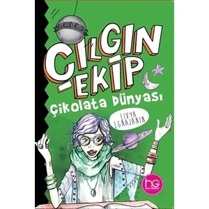 Çılgın Ekip - Çikolata Dünyası - Livya Lgnajanin
