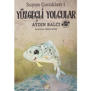 Parmak Çocuk Yayınları Yüzgeçli Yolcular - Suyun Çocukları 1 - Aydın Balcı