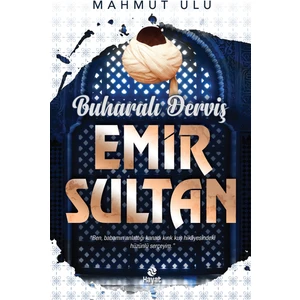 Buharalı Derviş Emir Sultan - Mahmut Ulu