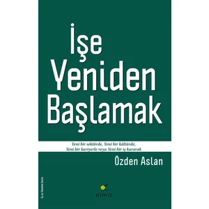 İşe Yeniden Başlamak - Özden Aslan