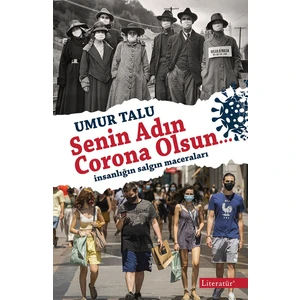 Senin Adın Corona Olsun…İnsanlığın Salgın Maceraları - Umur Talu
