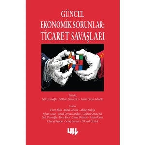 Güncel Ekonomik Sorunlar:Ticaret Savaşları - Gökhan Sönmezler