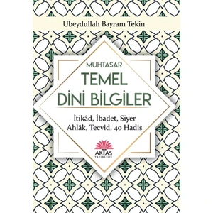 Sorulu-Cevaplı Muhtasar Temel Dini Bilgiler - Ubeydullah Bayram Tekin