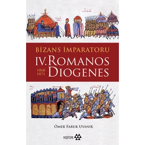 Bizans İmparatoru IV. Romanos Dıogenes - Ömer Faruk Uyanık