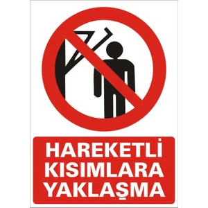 İzmir Serigrafi Hareketli Kısımlara Yaklaşma (Kendinden Yapışkanlı Etiket) 17,5 x 25 cm