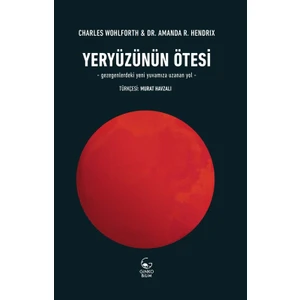 Yeryüzünün Ötesi – Gezegenlerdeki Yeni Yuvamıza Uzanan Yol- - Charles Wohlforth - Amanda R. Hendrix