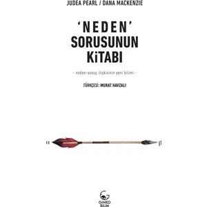 ‘Neden’ Sorusunun Kitabı – Neden-Sonuç İlişkisinin Yeni Bilimi - Judea Pearl  - Dana Mackenzie