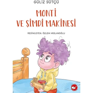 Monti ve Şimdi Makinesi - Güliz Sütçü