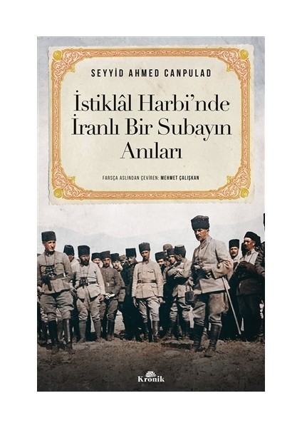 İstiklal Harbi’nde İranlı Bir Subayın Anıları - Seyyid Ahmed Canpulad