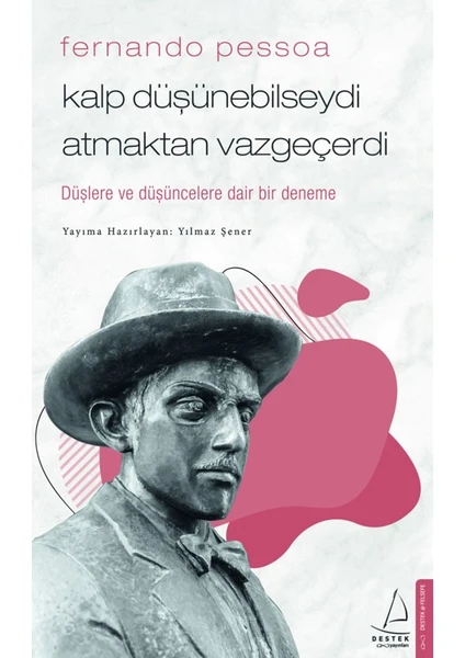 Fernando Pessoa / Kalp Düşünebilseydi Atmaktan Vazgeçerdi - Yılmaz Şener