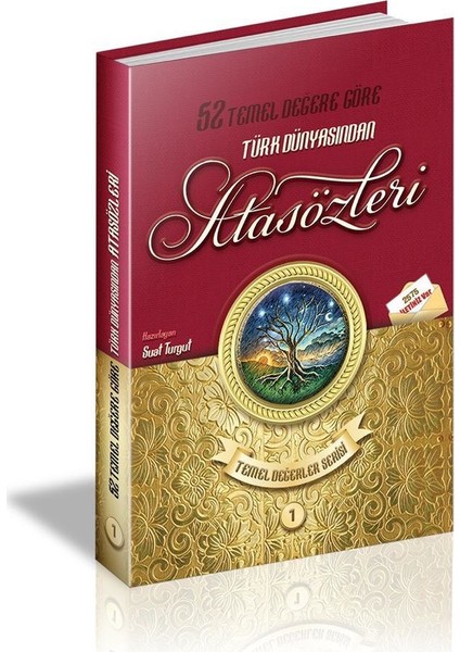 52 Temel Değere Göre Türk Dünyasından Atasözleri 1 - Suat Turgut